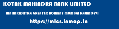 KOTAK MAHINDRA BANK LIMITED  MAHARASHTRA GREATER BOMBAY MUMBAI KALBADEVI  micr code